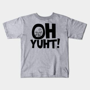 Oh Yuht! Kids T-Shirt